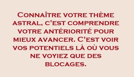 Connaître votre thème astral, c'est comprendre votre antériorité pour mieux avancer