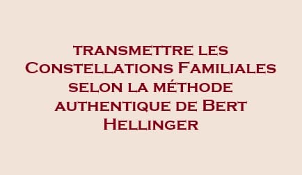 Constellations Familiales selon la méthode authentique de Bert Hellinger, enrichie de kinésiologie et de pratique incarnée.