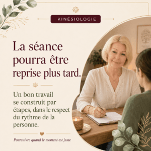 Kinésiologie Après le temps d'intégration la séance peut être reprise plus tard